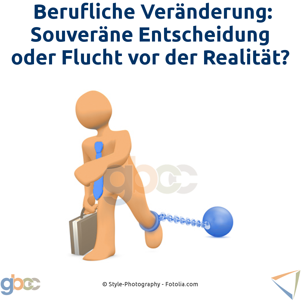 Berufliche Veränderung: Souveräne Entscheidung oder Flucht vor der Realität?