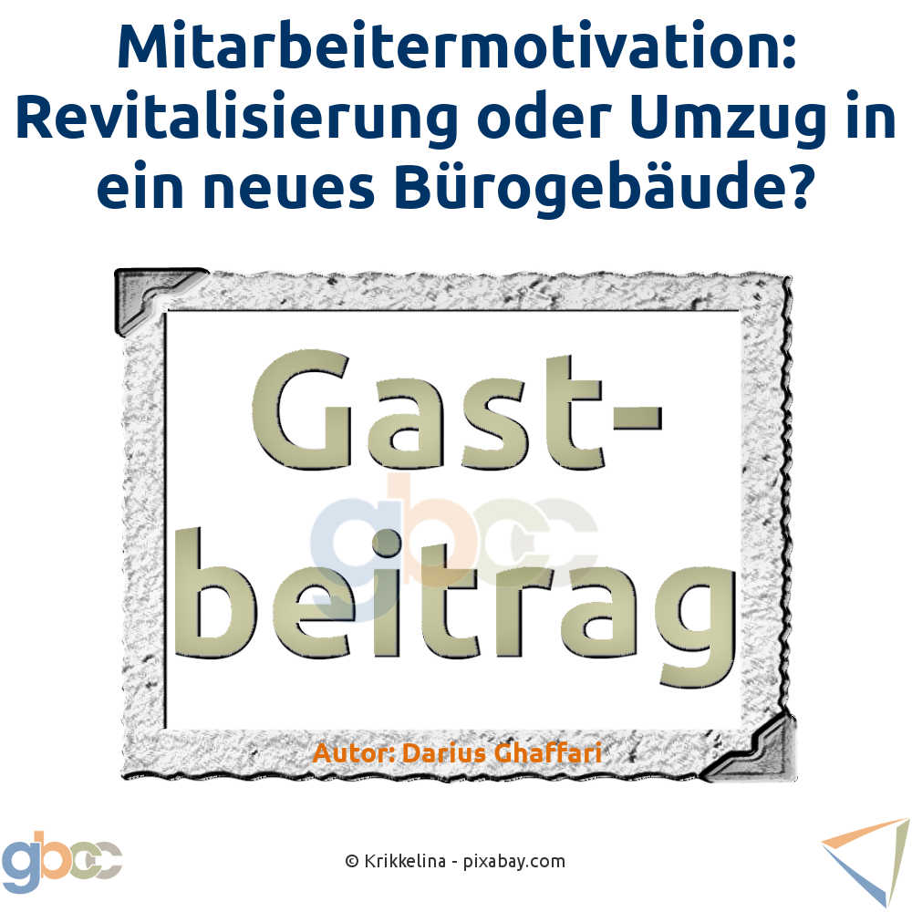 Mitarbeitermotivation: Revitalisierung oder Umzug in ein neues Bürogebäude?