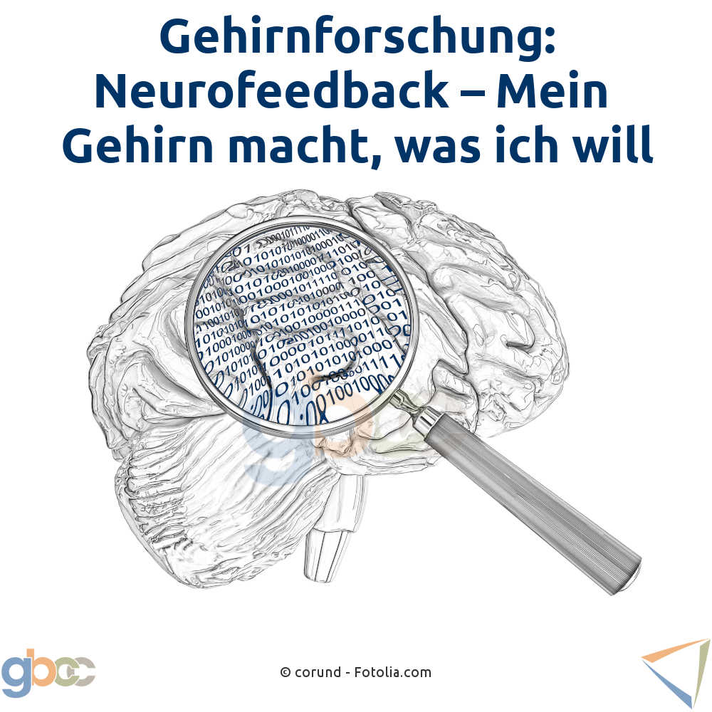 Gehirnforschung: Neurofeedback – Mein Gehirn macht, was ich will