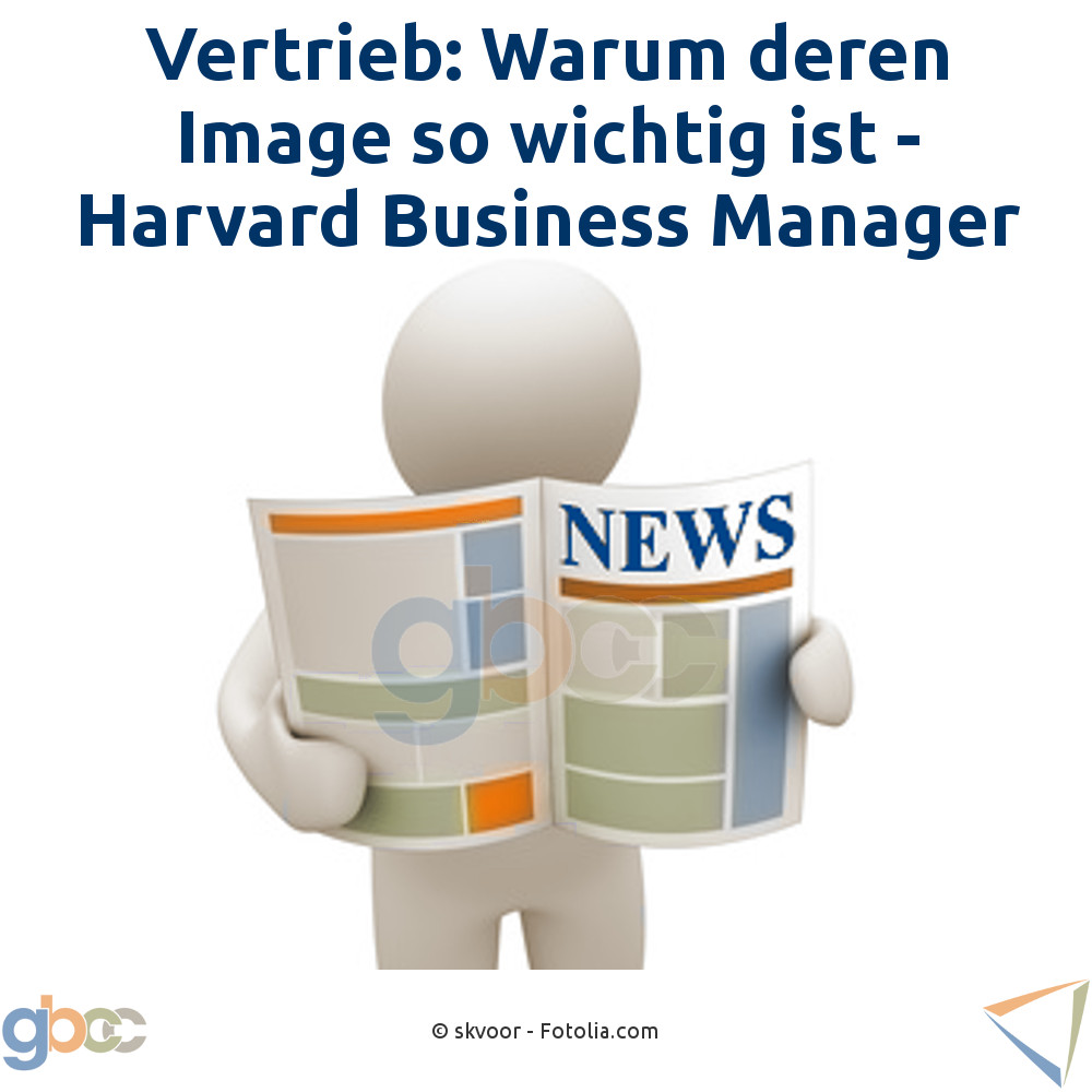 Vertrieb: Warum deren Image so wichtig ist - Harvard Business Manager