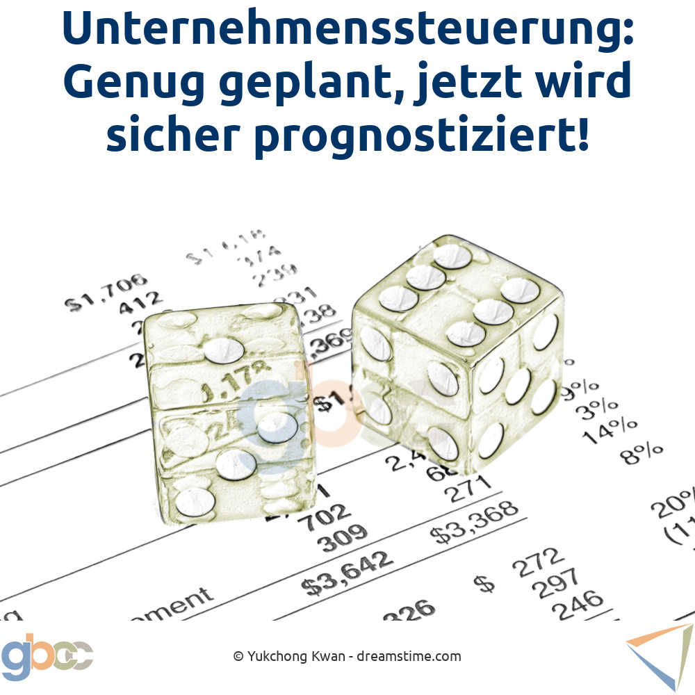 Unternehmenssteuerung: Genug geplant, jetzt wird sicher prognostiziert!
