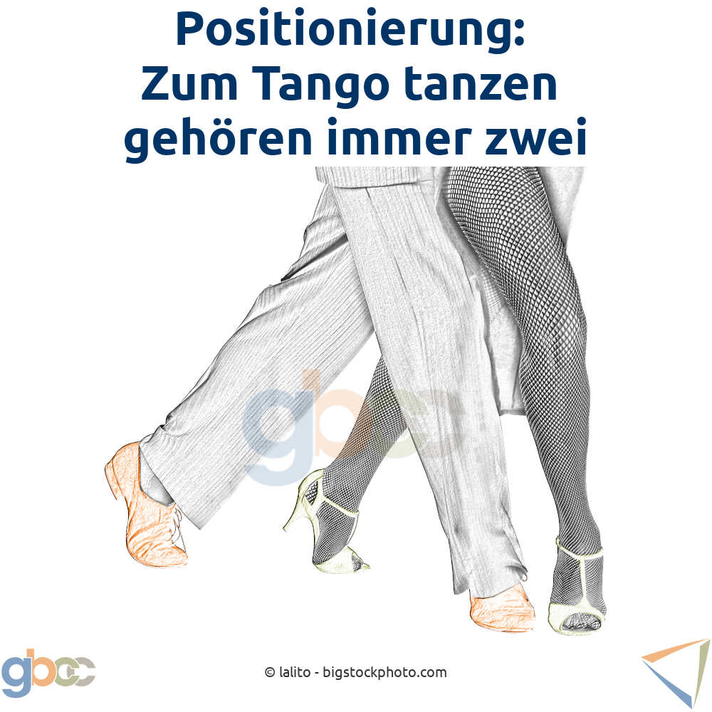 Positionierung: Zum Tango tanzen gehören immer zwei